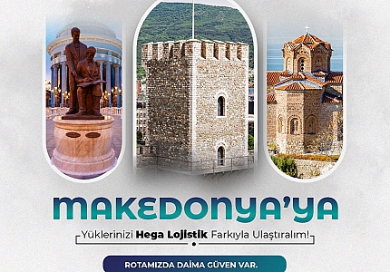 Makedonya'ya yüklerinizi Hega Lojistik farkıyla ulaştıralım